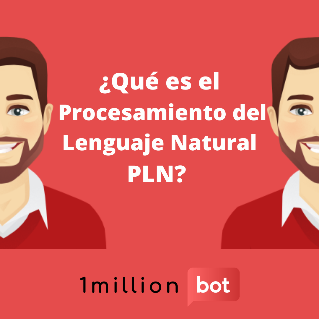 Descubramos el idioma de un chatbot: ¿Qué es el Procesamiento del Lenguaje Natural?