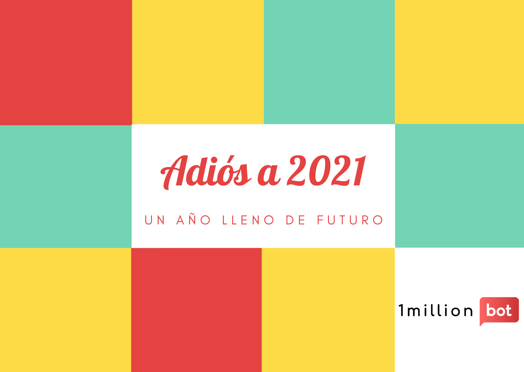1millionbot termina 2021 lleno de aprendizajes, reconocimientos y con un futuro que se empieza a escribir en 2022